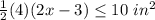 \frac{1}{2}(4)(2x-3)\leq 10\ in^2