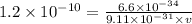 1.2\times 10^{-10}=\frac{6.6\times 10^{-34}}{9.11\times 10^{-31}\times v}
