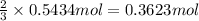 \frac{2}{3}\times 0.5434 mol=0.3623 mol