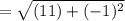 = \sqrt{(11) + (-1)^{2} }