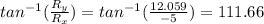 tan^{-1} (\frac{R_{y} }{R_{x} } )=tan^{-1} (\frac{12.059}{-5} )=111.66