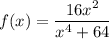 f(x)=\dfrac{16x^{2}}{x^{4}+64}