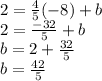 2 = \frac{4}{5}(-8) + b\\2 = \frac{-32}{5}+b\\b = 2 + \frac{32}{5}\\  b = \frac{42}{5}