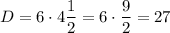 D=6\cdot 4\dfrac{1}{2}=6\cdot \dfrac{9}{2}=27