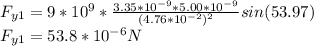 F_{y1} =9*10^9*\frac{3.35*10^{-9}*5.00*10^{-9}}{(4.76*10^{-2})^2} sin(53.97)\\F_{y1}=53.8*10^{-6}N