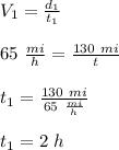V_1=\frac{d_1}{t_1}\\\\65\ \frac{mi}{h}=\frac{130\ mi}{t}\\\\t_1=\frac{130\ mi}{65\ \frac{mi}{h}}\\\\t_1=2\ h
