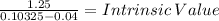 \frac{1.25}{0.10325-0.04} = Intrinsic \: Value