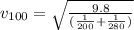 v_{100}=\sqrt{\frac{9.8}{(\frac{1}{200}+\frac{1}{280})}}