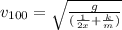 v_{100}=\sqrt{\frac{g}{(\frac{1}{2x}+\frac{k}{m})}}
