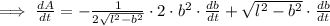 \implies\frac{dA}{dt}=-\frac{1}{2\sqrt{l^2-b^2}}\cdot 2\cdot b^2\cdot \frac{db}{dt}+\sqrt{l^2-b^2}}\cdot \frac{db}{dt}