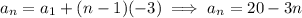 a_n=a_1+(n-1)(-3)\implies a_n=20-3n