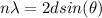 n\lambda = 2d sin(\theta)