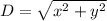 D=\sqrt{x^{2} +y^{2} }