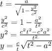 t=\frac{a}{\sqrt{1-\frac{y^2}{c^2}}}\\\frac{y^2}{c^2}=1-\frac{a^2}{t^2}\\y^2=\frac{c^2t^2-c^2a^2}{t^2}\\y=\frac{c}{t}\sqrt{t^2-a^2}