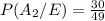 P(A_2/E)=\frac{30}{49}