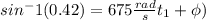 sin^-1(0.42) =  675 \frac{rad}{s} t_1 + \phi)