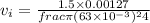 v_{i} = \frac{1.5\times 0.00127}{frac{\pi (63\times 10^{- 3})^{2}}{4}}