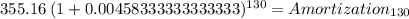 355.16 \: (1+ 0.00458333333333333)^{130} = Amortization_{130}