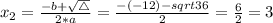 x_{2} = \frac{-b + \sqrt{\bigtriangleup}}{2*a} = \frac{-(-12) - sqrt{36}}{2} = \frac{6}{2} = 3