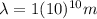 \lambda=1(10)^{10} m