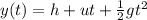 y(t) = h + ut + \frac{1}{2}gt^2