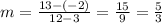 m=\frac{13-(-2)}{12-3} =\frac{15}{9}=\frac{5}{3}