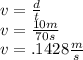v=\frac{d}{t}\\ v=\frac{10m}{70s}\\v=.1428 \frac{m}{s}