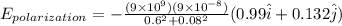 E_{polarization} = - \frac{(9\times 10^9)(9 \times 10^{-8})}{0.6^2 + 0.08^2}(0.99\hat i + 0.132\hat j)
