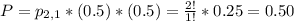P = p_{2,1}*(0.5)*(0.5) = \frac{2!}{1!}*0.25 = 0.50