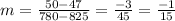 m=\frac{50-47}{780-825}=\frac{-3}{45}=\frac{-1}{15}