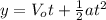 y=V_{o}t+\frac{1}{2}at^{2}
