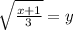 \sqrt{\frac{x+1}{3}}=y
