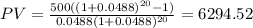 PV=\frac{500((1+0.0488)^{20}-1) }{0.0488(1+0.0488)^{20} } =6294.52