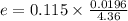 e = 0.115\times \frac{0.0196}{4.36}