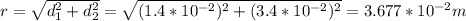 r=\sqrt{d_1^2 + d_2^2} = \sqrt{(1.4*10^{-2})^2 + (3.4*10^{-2})^2} = 3.677*10^{-2}m