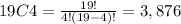 19C4=\frac{19!}{4!(19-4)!}=3,876