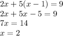 2x+5(x-1)=9\\ 2x+5x-5=9\\ 7x=14\\ x=2