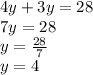 4y+3y=28\\ 7y=28\\ y=\frac{28}{7} \\ y=4