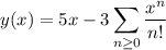 y(x)=5x-3\displaystyle\sum_{n\ge0}\frac{x^n}{n!}