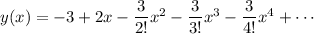 y(x)=-3+2x-\dfrac3{2!}x^2-\dfrac3{3!}x^3-\dfrac3{4!}x^4+\cdots