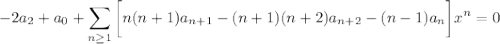 \displaystyle-2a_2+a_0+\sum_{n\ge1}\bigg[n(n+1)a_{n+1}-(n+1)(n+2)a_{n+2}-(n-1)a_n\bigg]x^n=0