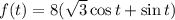 f(t)=8(\sqrt3\cos t+\sin t)