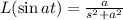L(\sin at)=\frac{a}{s^2+a^2}