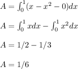 A=\int_{0}^{1}(x-x^2-0)dx\\\\A=\int_{0}^{1}xdx-\int_{0}^{1}x^2dx\\\\A=1/2-1/3\\\\A=1/6