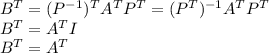 B^{T} = (P^{-1})^{T} A^{T} P^{T} = (P^{T})^{-1}A^{T} P^{T}\\B^{T} = A^{T} I\\B^{T} = A^{T}