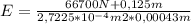 E = \frac{66700N+0,125m}{2,7225*10^{-4} m2 * 0,00043 m}