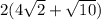2 ( 4\sqrt{2} + \sqrt{10} )