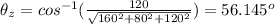 \theta_z=cos^{-1}(\frac{120}{\sqrt{160^2+80^2+120^2}} )=56.145^{o}