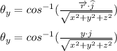 \theta_y =cos^{-1}(\frac{\overrightarrow{r}\cdot\widehat{j}}{\sqrt{x^2+y^2+z^2}} )\\\\\theta_y=cos^{-1}(\frac{y\cdot j}{\sqrt{x^2+y^2+z^2}} )