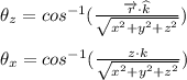 \theta_z =cos^{-1}(\frac{\overrightarrow{r}\cdot\widehat{k}}{\sqrt{x^2+y^2+z^2}} )\\\\\theta_x=cos^{-1}(\frac{z\cdot k}{\sqrt{x^2+y^2+z^2}} )